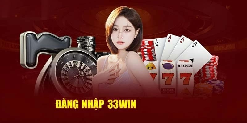 Đăng nhập 33WIN – Điều kiện và hướng dẫn 3 bước chỉ 20 giây